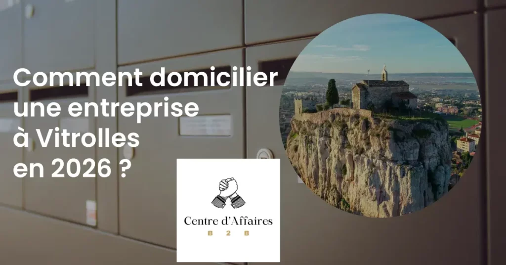 Comment domicilier une entreprise à Vitrolles en 2026 ?